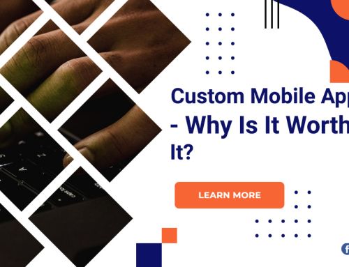 Custom Mobile App – Why Is It Worth It?