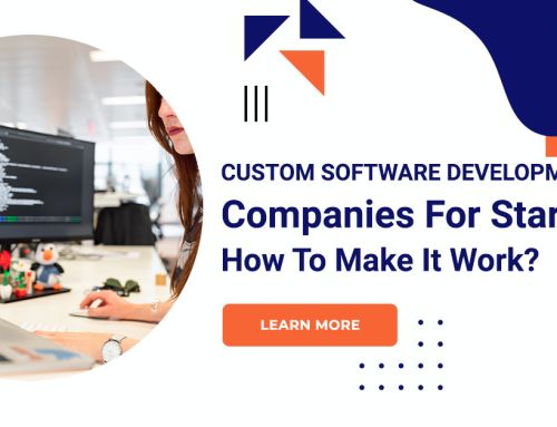 Custom Software Development Companies For Startups: How To Make It Work?