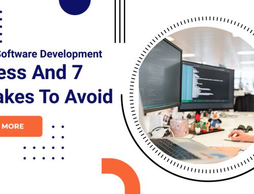 Custom Software Development Process and 7 Mistakes To Avoid