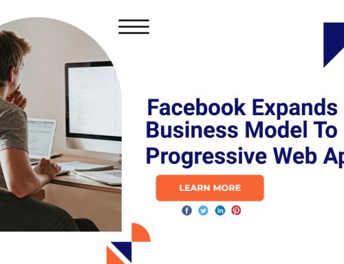 Facebook Expands Its Business Model To Progressive Web App