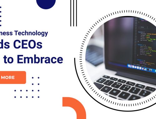 Five Business Technology Trends CEOs Need To Embrace