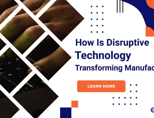 How Is Disruptive Technology Transforming Manufacturing?