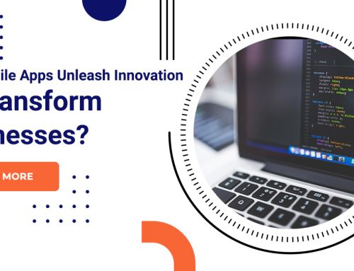 How Mobile Apps Unleash Innovation To Transform Businesses?