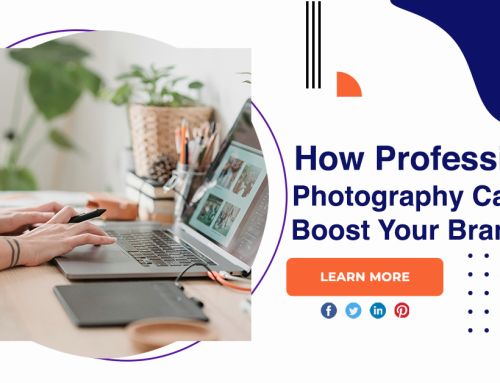 How Professional Photography Can Boost Your Brand?