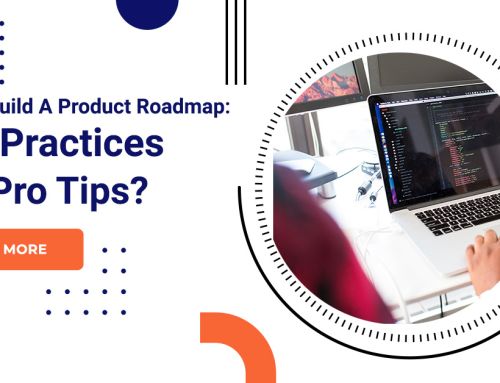How To Build A Product Roadmap: Best Practices And Pro Tips?