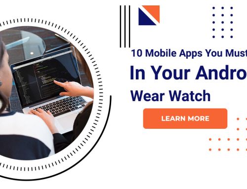 10 Mobile Apps You Must Have In Your Android Wear Watch