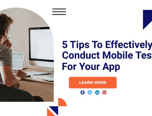 5 Tips To Effectively Conduct Mobile Testing For Your App