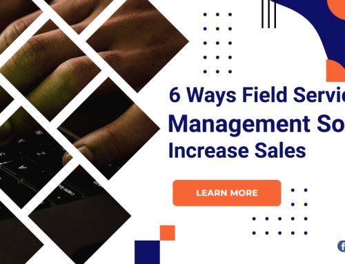 6 Ways Field Service Management Software Increase Sales
