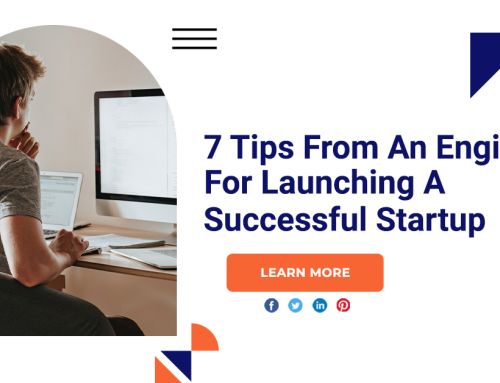 7 Tips From An Engineer For Launching A Successful Startup