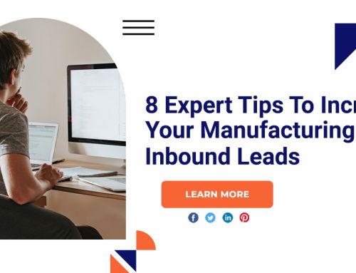 8 Expert Tips To Increase Your Manufacturing Inbound Leads