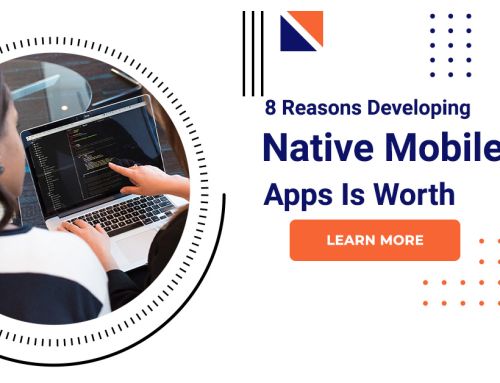 8 Reasons Developing Native Mobile Apps Is Worth