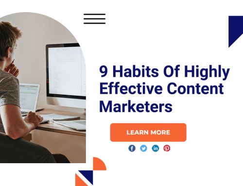 9 Habits Of Highly Effective Content Marketers