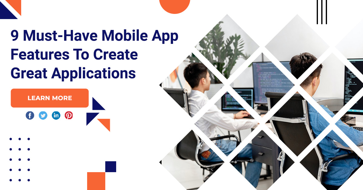 9 Must-Have Mobile App Features To Create Great Applications