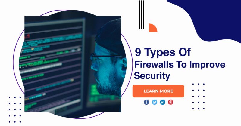 9 Types Of Firewalls To Improve Security