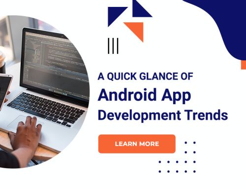 A Quick Glance Of Android App Development Trends