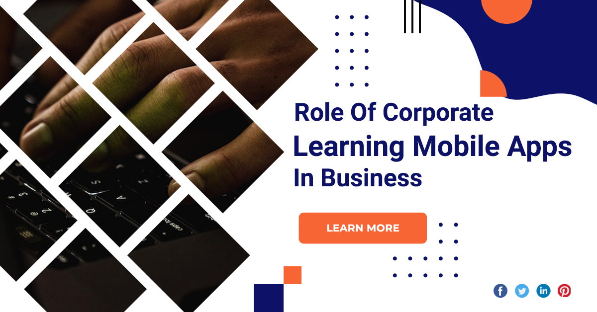 Role Of Corporate Learning Mobile Apps In Business