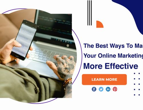The Best Ways To Make Your Online Marketing Campaign More Effective